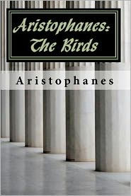 Title: Aristophanes: The Birds, Author: Aristophanes