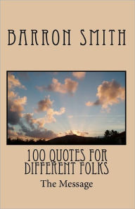 Title: 100 Quotes for Different Folks, Author: Barron Smith