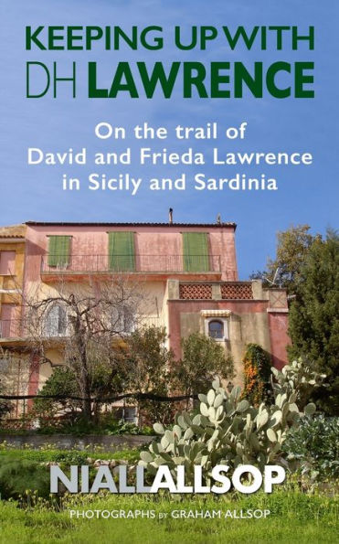 Keeping up with DH Lawrence: On the trail of David and Frieda Lawrence in Sicily, Sea and Sardinia