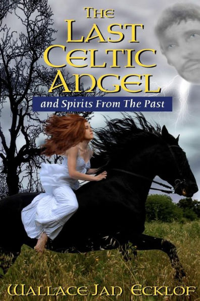 The Last Celtic Angel: And Spirits From Past