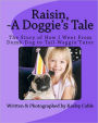 Raisin, A Doggie's Tale: The Story of How I Went From Dumb-Dog to Tail-Waggin' Tutor