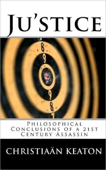 Ju'stice: Philosophical Conclusions of a 21st Century Assassin