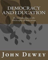 Title: Democracy and Education: An Introduction to the Philosophy of Education, Author: John Dewey