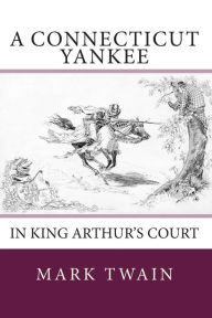 Title: A Connecticut Yankee in King Arthur's Court, Author: Mark Twain