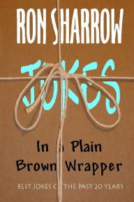 Title: Jokes in a Plain Brown Wrapper, Author: Ron Sharrow