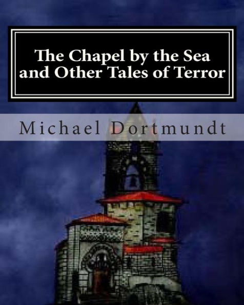 The Chapel by the Sea: And Other Tales of Horror