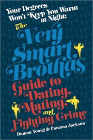 Title: Your Degrees Won't Keep You Warm at Night: The Very Smart Brothas Guide to Dating, Mating, and Fighting Crime, Author: Panama Jackson