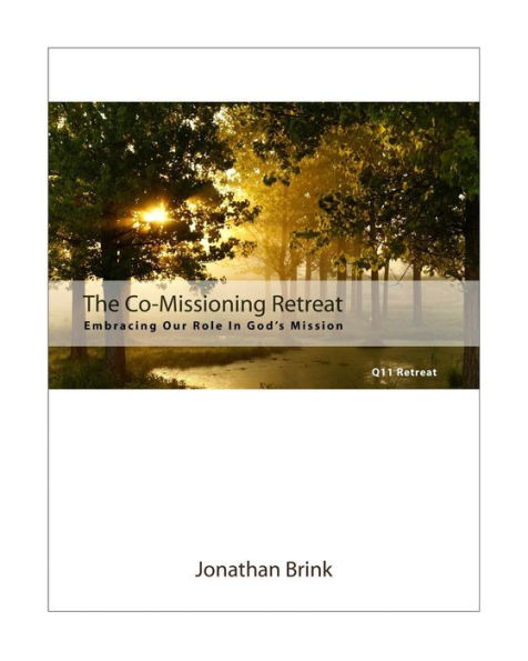 The Co-Missioning Retreat: Embracing Our Role In God's Mission