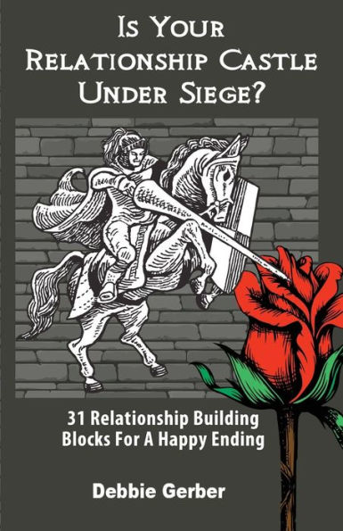 Is Your Relationship Castle Under Siege?: 31 Building Blocks For a Happy Ending