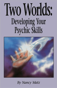 Title: Two Worlds: Developing Your Psychic Skills, Author: Nancy Matz