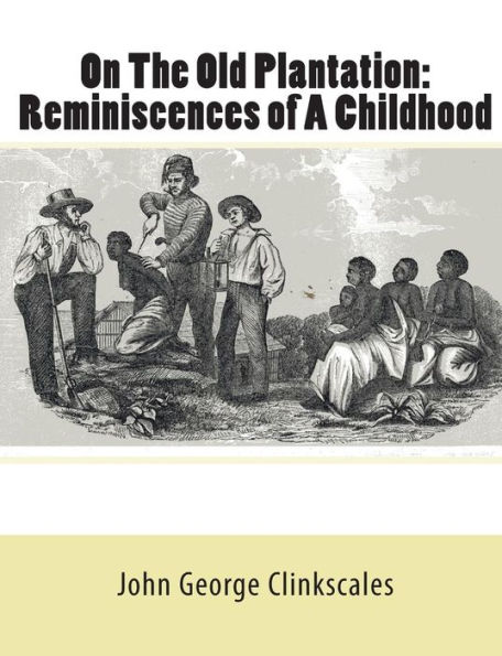 On The Old Plantation: Reminiscences of A Childhood