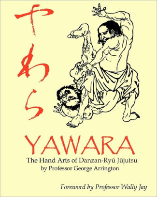 Yawara The Hand Arts Of Danzan Ryu Jujutsu By George Arrington Paperback Barnes Noble