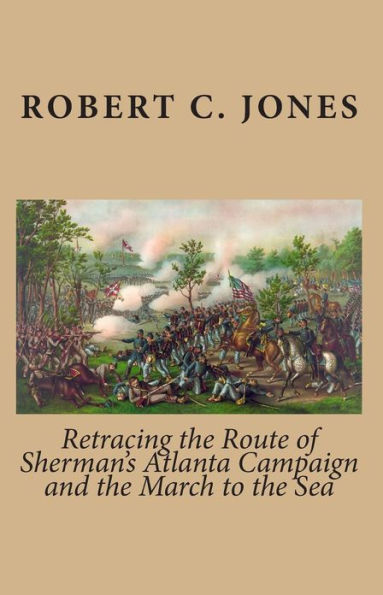 Retracing the Route of Sherman's Atlanta Campaign and the March to the Sea