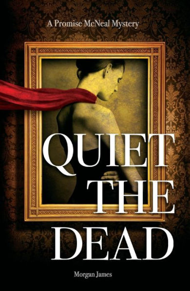 Quiet the Dead: A Promise McNeal Mystery