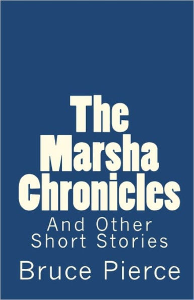 The Marsha Chronicles: And Other Short Stories