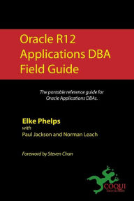 Title: Oracle R12 Applications DBA Field Guide, Author: Paul Jackson