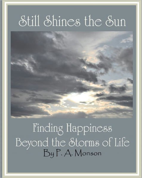 Still Shines the Sun: Finding Happiness Beyond the Storms of Life