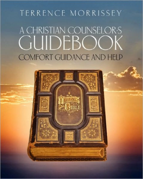 A Christian Counselor's Guidebook: Comfort Guidance and Help