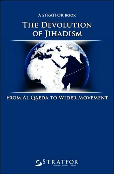 The Devolution of Jihadism: From Al Qaeda to Wider Movement