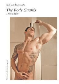 Title: Male Nude Photography- The Body Guards, Author: Nick Baer
