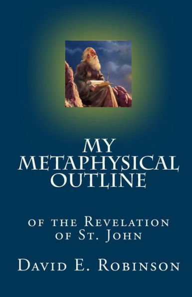 My Metaphysical Outline: Of the Revelation of St. John
