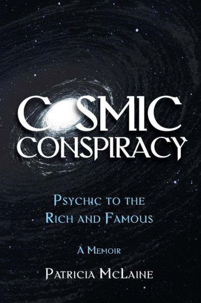 Cosmic Conspiracy: Psychic to the Rich & Famous