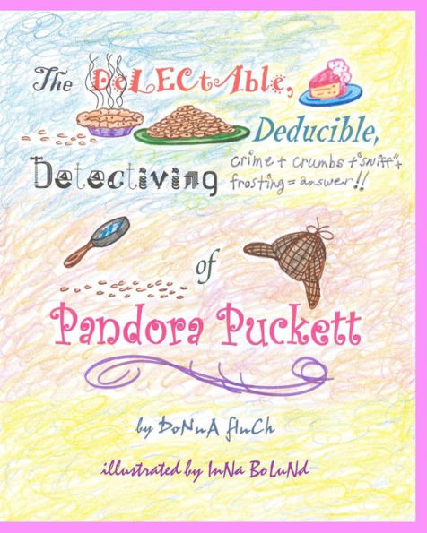 The Delectable, Deducible, Detectiving of Pandora Puckett: Pandora ...