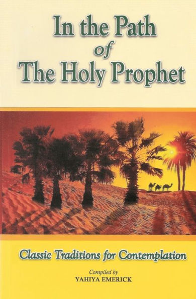 In the Path of the Holy Prophet: Classic Traditions for Contemplation