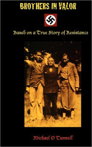 Title: Brothers in Valor: A Story of Resistance, Author: Michael O Tunnell