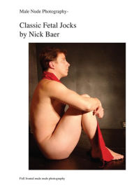 Title: Male Nude Photography- Classic Fetal Jocks, Author: Nick Baer