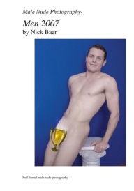 Title: Male Nude Photography- Men 2007, Author: Nick Baer