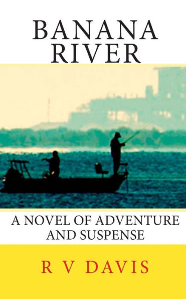 Banana River: A novel of adventure and Suspense