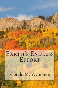 Title: Earth's Endless Effort, Author: Gerald M Weinberg