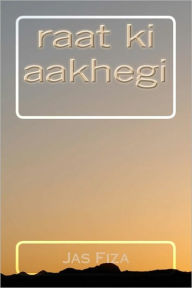 Title: Raat ki Aakhegi, Author: Jas Fiza