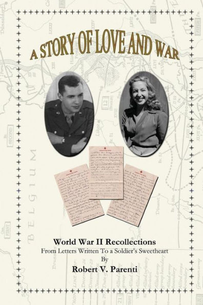 a Story of Love and War: World War II Recollections from Letters Written to Soldier's Sweetheart