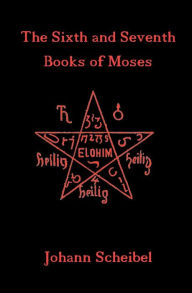 Title: The Sixth and Seventh Books of Moses, Author: Johann Scheibel