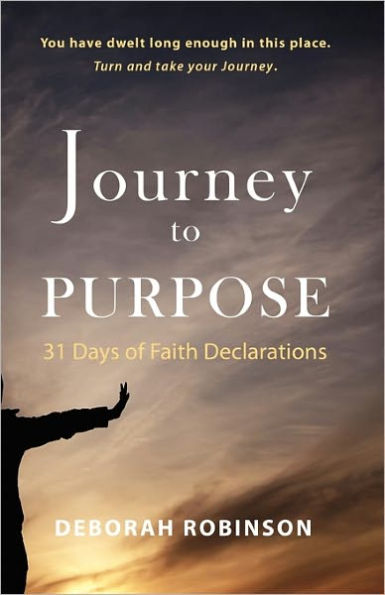 Journey to Purpose: 31 Days of Faith Declarations