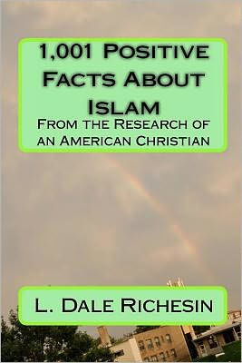 1,001 Positive Facts About Islam: From the research of an American Christian