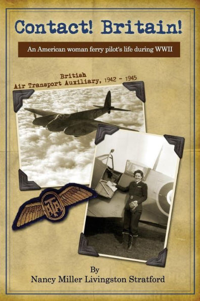 Contact! Britain!: A woman ferry pilot's story during WWII in England