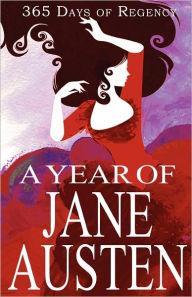Title: A Year of Jane Austen: 365 Days of Regency, Author: Jane Austen