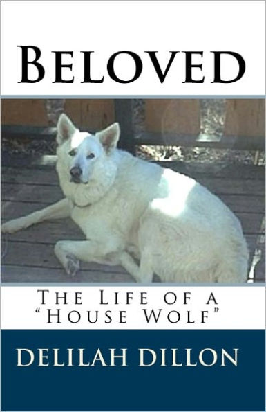 Beloved: The Life of a "house Wolf"