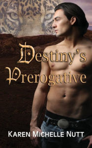 Title: Destiny's Prerogative, Author: Karen Michelle Nutt