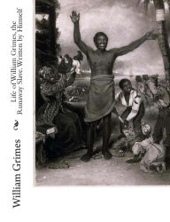 Title: Life of William Grimes, the Runaway Slave. Written by Himself, Author: William Grimes