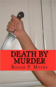 Title: Death By Murder: Final Curtain, Author: Roger P Myers