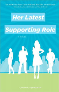 Title: Her Latest Supporting Role, Author: Cynthia Ashworth