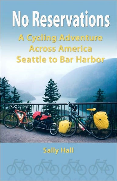 No Reservations: A Cycling Adventure Across America Seattle to Bar Harbor