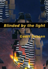 Title: Blinded by the light, Author: Geert Sassen
