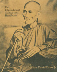 Title: The International Cultivators Handbook: Coca, Opium & Hashish, Author: William Daniel Drake
