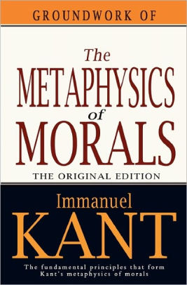 Groundwork Of The Metaphysics Of Morals By Immanuel Kant, Paperback ...