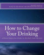 How to Change Your Drinking: a Harm Reduction Guide to Alcohol (2nd edition)